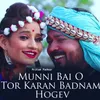 About Munni Bai O Tor Karan Badnam Hogev Song